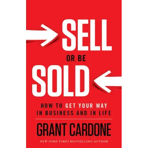 Sell or Be Sold: How to Get Your Way in Business and in Life - Hardcover