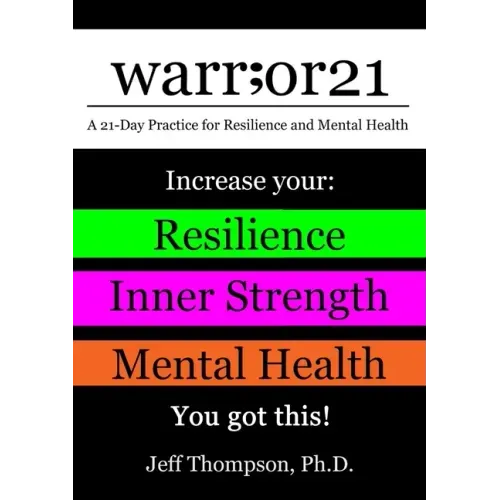 warr;or21: A 21-Day Practice for Resilience and Mental Health - Increase Your: Resilience, Inner Strength, & Mental Health - You Got This! - Paperback