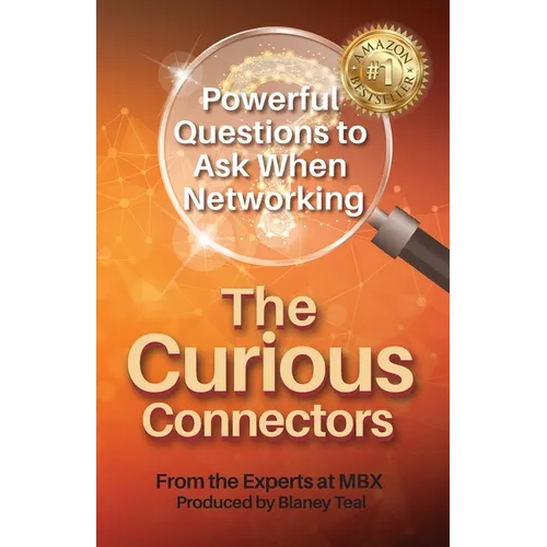 The Curious Connectors: Powerful Questions to Ask When Networking - Paperback