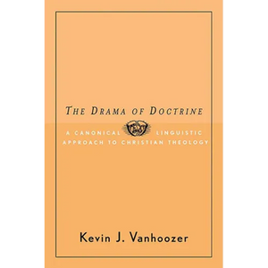 The Drama of Doctrine: A Canonical-Linguistic Approach to Christian Theology - Paperback
