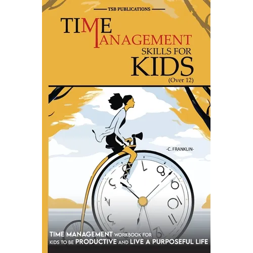 Time Management Skills for Kids (Over 12) - Paperback