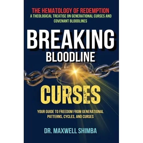 Breaking Bloodline Curses: Your Guide to Freedom from Generational Patterns, Cycles, and Curses - Paperback