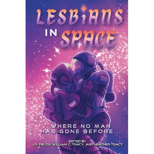 Lesbians in Space: Where No Man Has Gone Before - Paperback