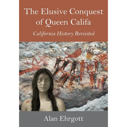 The Elusive Conquest of Queen Califa: California History Revisited - Paperback