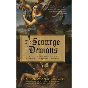 The Scourge of Demons: A Classic Manual (1576) on Exorcism and Spiritual Warfare - Hardcover
