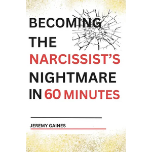 Becoming The Narcissist's Nightmare in Sixty Minutes: Master the Art of Overcoming The Narcissist and Healing From Narcissistic Abuse - Paperback