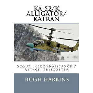 Ka-52/K ALLIGATOR/KATRAN: Scout (Reconnaissance)/Attack Helicopter - Paperback