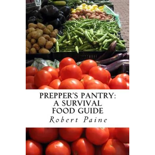 Prepper's Pantry: A Survival Food Guide - Paperback