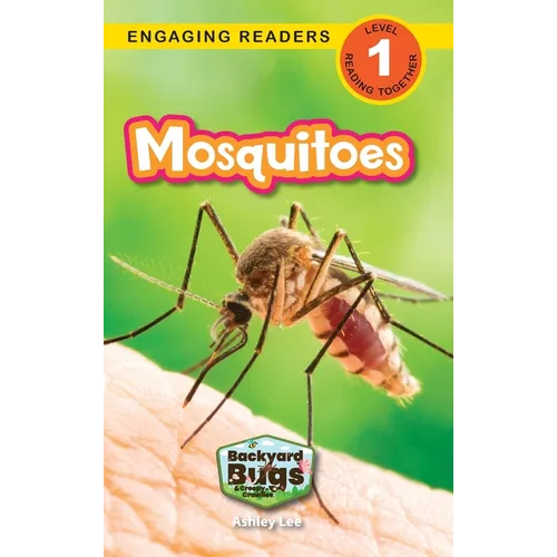 Mosquitoes: Backyard Bugs and Creepy-Crawlies (Engaging Readers, Level 1) - Hardcover