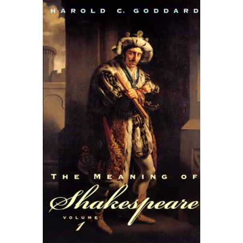 The Meaning of Shakespeare, Volume 1 - Paperback
