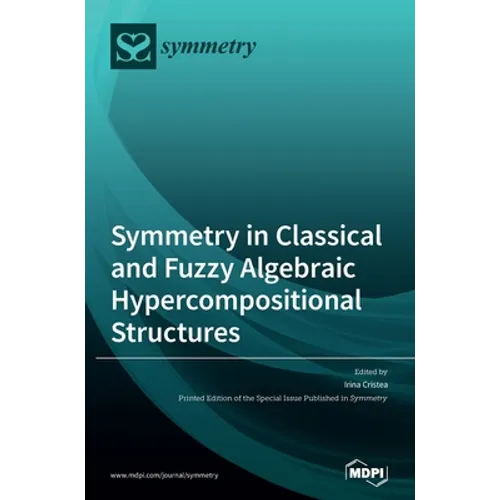 Symmetry in Classical and Fuzzy Algebraic Hypercompositional Structures - Hardcover