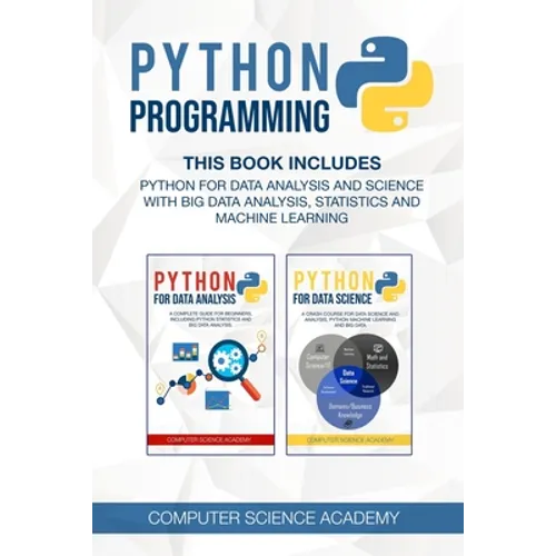Python Programming: This Book Includes: Python for Data Analysis and Science with Big Data Analysis, Statistics and Machine Learning. - Paperback