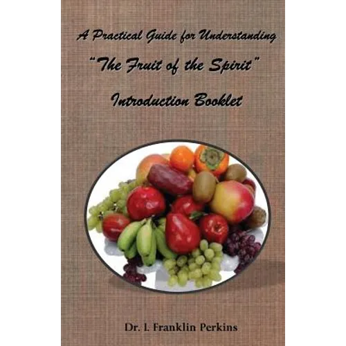 A Practical Guide for Understanding the Fruit of the Spirit: Introduction Booklet - Paperback