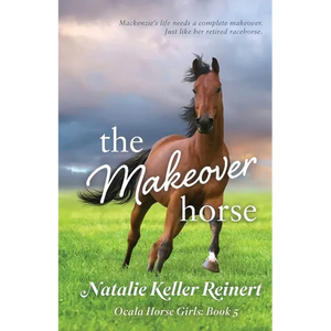 The Makeover Horse (Ocala Horse Girls: Book Five) - Paperback