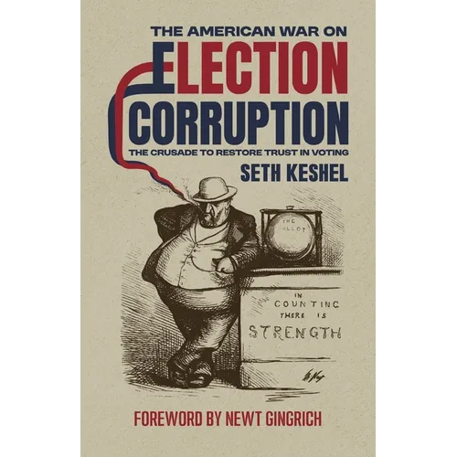 The American War On Election Corruption: The Crusade to Restore Trust in Voting - Paperback