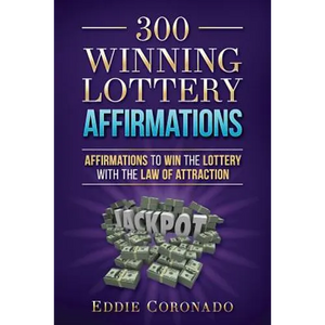 300 Winning Lottery Affirmations: Affirmations to Win the Lottery with the Law of Attraction - Paperback