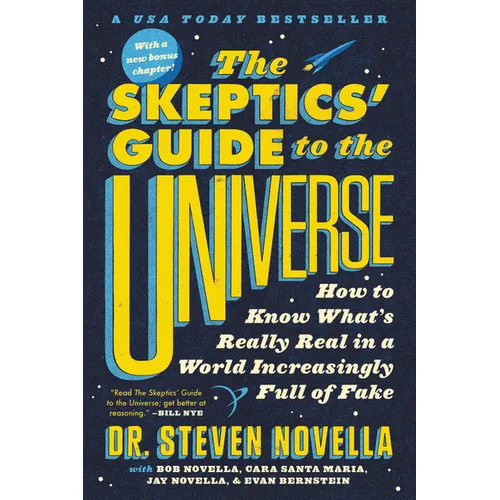 The Skeptics' Guide to the Universe: How to Know What's Really Real in a World Increasingly Full of Fake - Paperback
