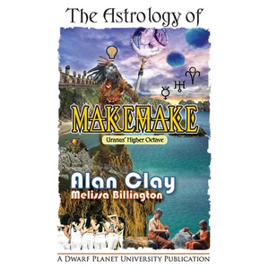 The Astrology of Makemake: Uranus' Higher Octave - Paperback