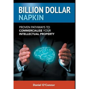 Billion Dollar Napkin: Proven Pathways to Commercialise your Intellectual Property - Hardcover