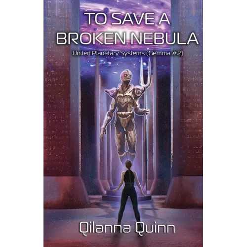 To Save a Broken Nebula: United Planetary Systems (Gemma #2) - Paperback