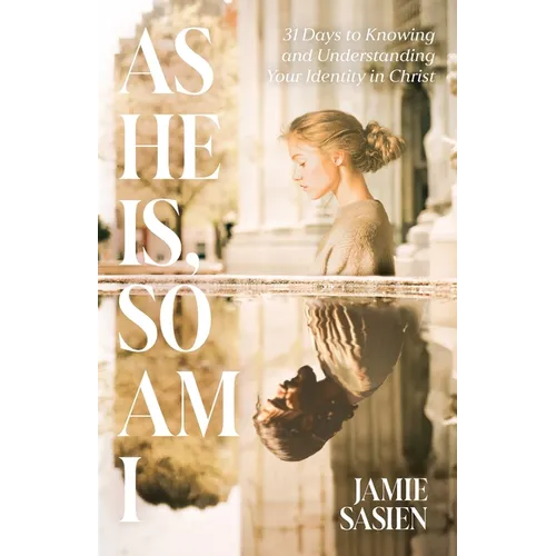As He Is, So Am I: 31 Days to Knowing and Understanding Your Identity in Christ - Paperback