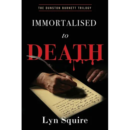 Immortalised to Death: The Dunston Burnett Trilogy - Paperback