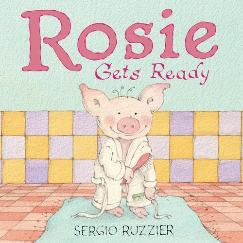 Rosie Gets Ready: A Picture Book - Hardcover