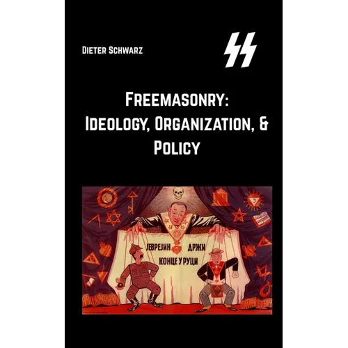 Freemasonry: Ideology, Organization, & Policy - Paperback