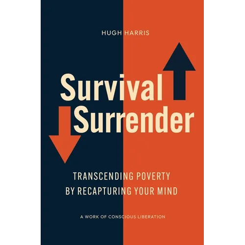 Survival Surrender: Transcending Poverty by Recapturing Your Mind - Paperback
