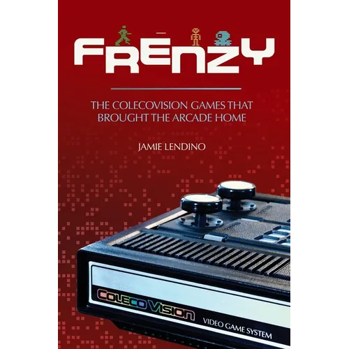 Frenzy: The ColecoVision Games That Brought the Arcade Home - Paperback