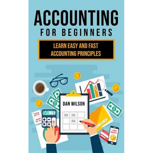 Accounting for Beginners: Learn easy and fast Accounting Principles - Paperback