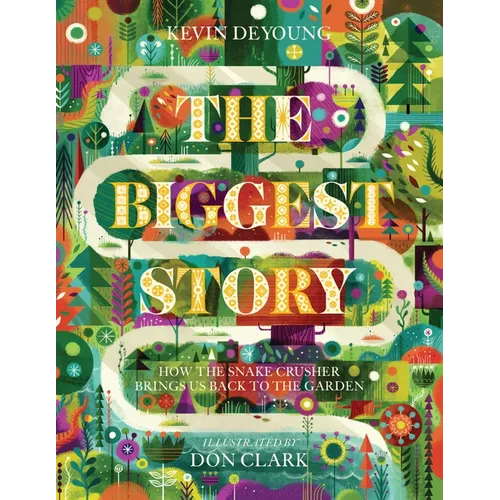 The Biggest Story: How the Snake Crusher Brings Us Back to the Garden - Hardcover