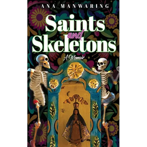 Saints and Skeletons: A Memoir of Living in Mexico - Paperback