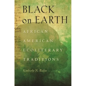 Black on Earth: African American Ecoliterary Traditions - Paperback