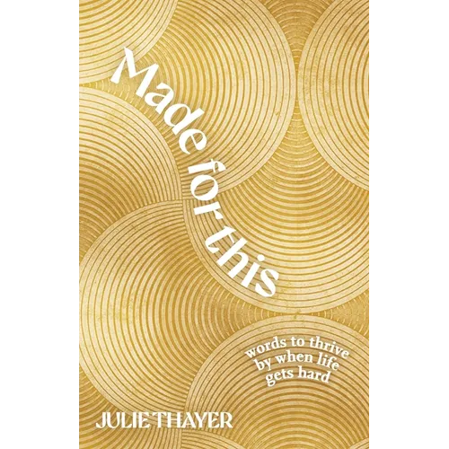 Made for This: Words to Thrive By When Life Gets Hard - Paperback