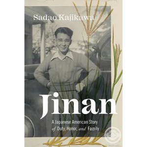 Jinan: A Japanese American Story of Duty, Honor, and Family - Paperback