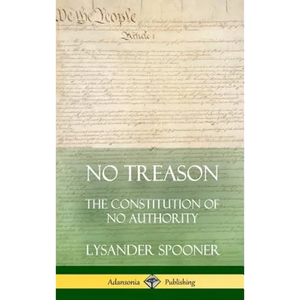 No Treason: The Constitution of No Authority (Hardcover) - Hardcover
