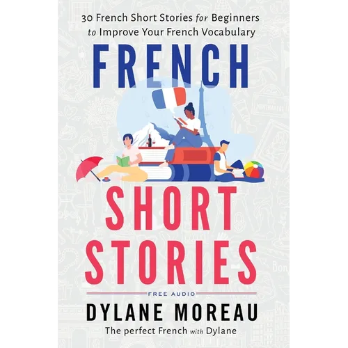 French Short Stories: Thirty French Short Stories for Beginners to Improve your French Vocabulary - Paperback