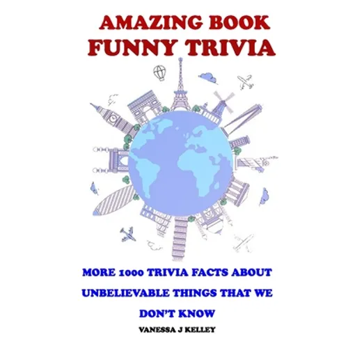 Amazing Book Funny Trivia: More 1000 Trivia Facts About Unbelievable Things That We Don't Know. - Paperback