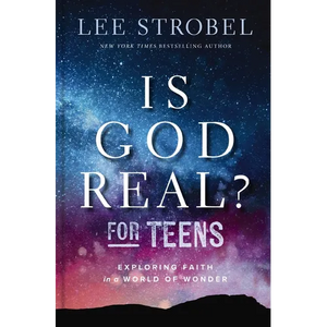 Is God Real? for Teens: Exploring Faith in a World of Wonder - Hardcover