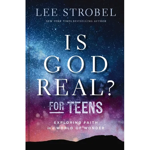 Is God Real? for Teens: Exploring Faith in a World of Wonder - Hardcover