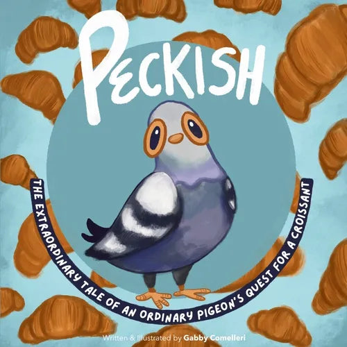 Peckish: The Extraordinary Tale of an Ordinary Pigeon's Quest for a Croissant - Paperback