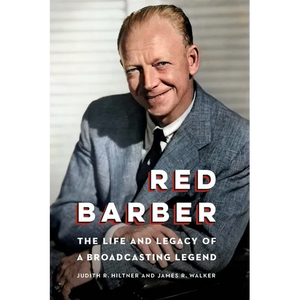 Red Barber: The Life and Legacy of a Broadcasting Legend - Hardcover