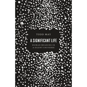 A Significant Life: Human Meaning in a Silent Universe - Paperback
