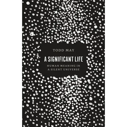 A Significant Life: Human Meaning in a Silent Universe - Paperback