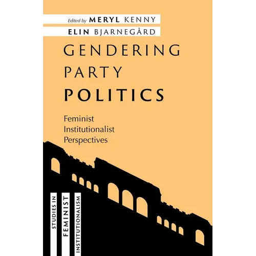 Gendering Party Politics: Feminist Institutionalist Perspectives - Paperback
