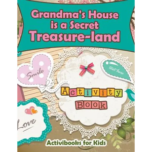 Grandma's House is a Secret Treasure-land Activity Book - Paperback
