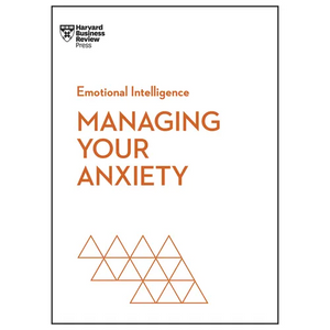 Managing Your Anxiety (HBR Emotional Intelligence Series) - Paperback