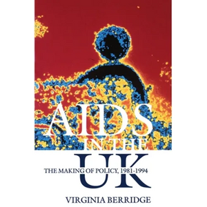 AIDS in the UK: The Making of Policy, 1981-1994 - Paperback
