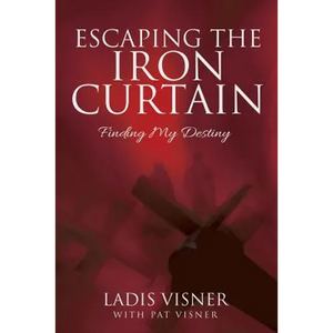 Escaping the Iron Curtain: Finding My Destiny - Paperback